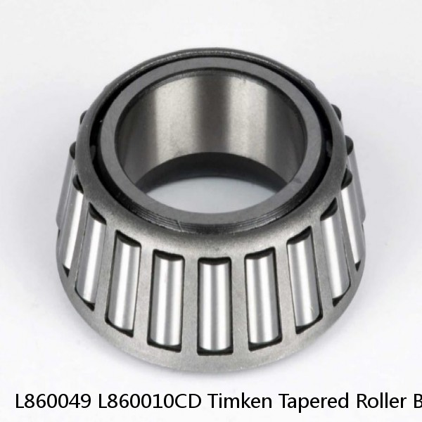 L860049 L860010CD Timken Tapered Roller Bearings