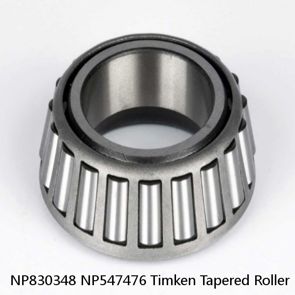 NP830348 NP547476 Timken Tapered Roller Bearings